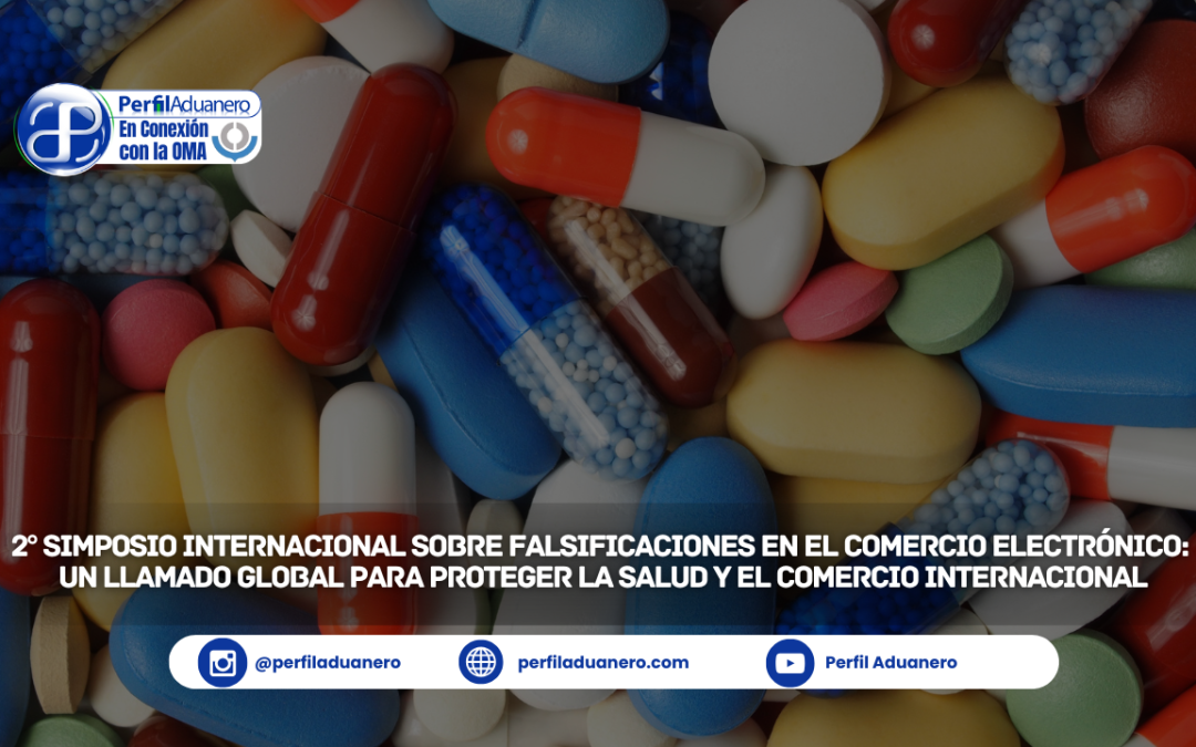 2° Simposio Internacional sobre Falsificaciones en el Comercio Electrónico: Un Llamado Global para Proteger la Salud y el Comercio Internacional
