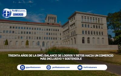 Treinta años de la OMC: Balance de logros y retos hacia un comercio más inclusivo y sostenible