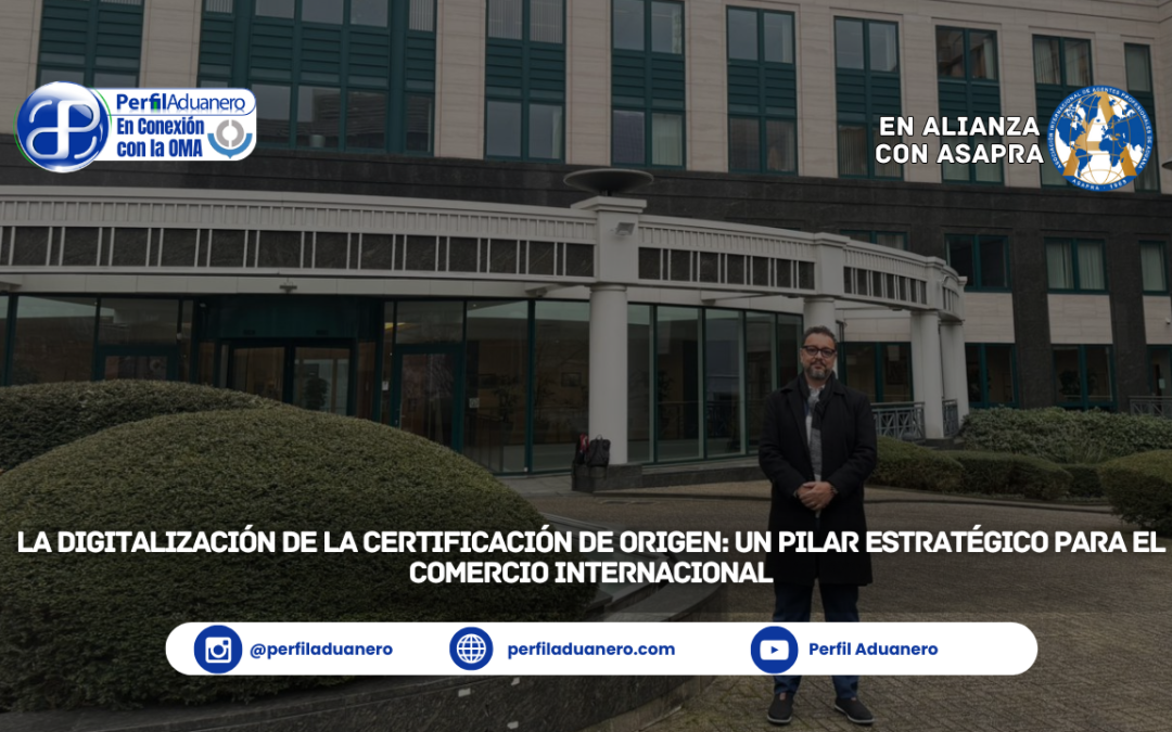 La Digitalización de la Certificación de Origen: Un Pilar Estratégico para el Comercio Internacional