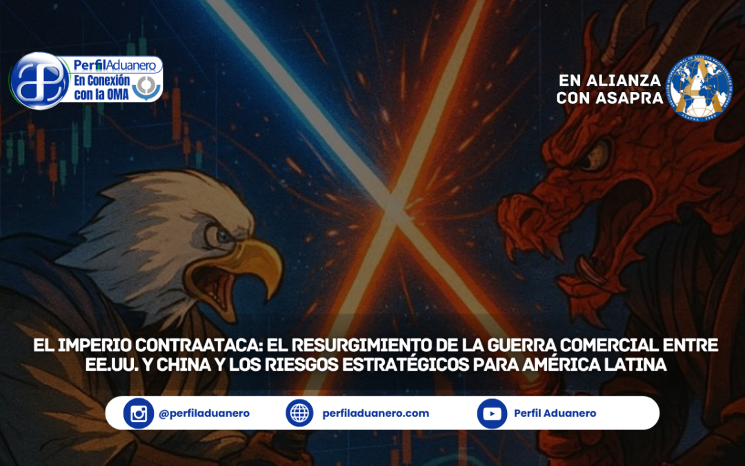 El Imperio Contraataca: El Resurgimiento de la Guerra Comercial entre EE.UU. y China y los Riesgos Estratégicos para América Latina
