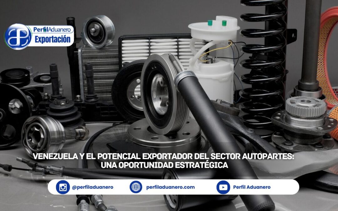 Venezuela y el Potencial Exportador del Sector Autopartes: Una Oportunidad Estratégica