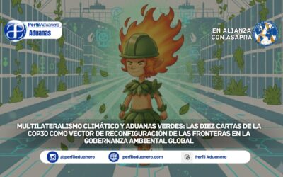 Multilateralismo Climático y Aduanas Verdes: Las Diez Cartas de la COP30 como Vector de Reconfiguración de las Fronteras en la Gobernanza Ambiental Global